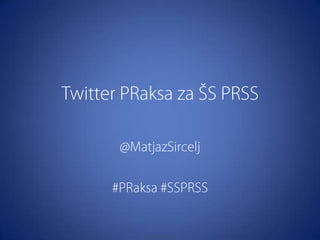 Twitter PRaksa za ŠS PRSS