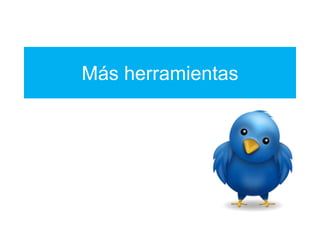 Más herramientas