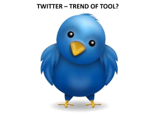 TWITTER – TREND OF TOOL? 
