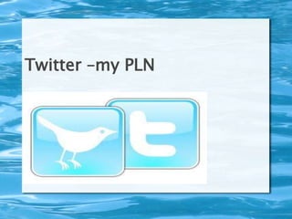 Twitter –my PLN 