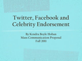 Twitter, Facebook and Celebrity Endorsement ,[object Object],[object Object],[object Object]