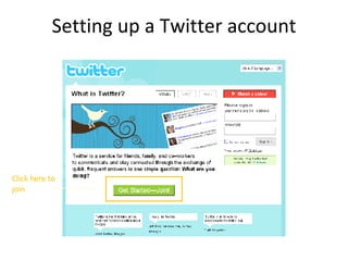 Setting up a Twitter account Click here to join 