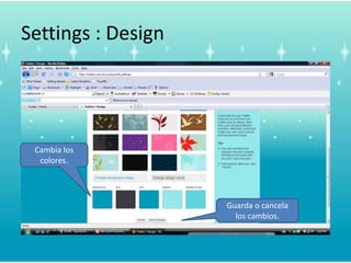 Settings : DesignCambia los colores.Guarda o cancela los cambios.