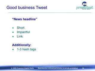 Good business Tweet <ul><li>“ News headline” </li></ul><ul><li>Short </li></ul><ul><li>Impactful </li></ul><ul><li>Link </...