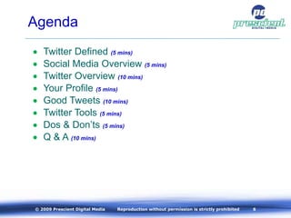 Agenda <ul><li>Twitter Defined  (5 mins) </li></ul><ul><li>Social Media Overview  (5 mins) </li></ul><ul><li>Twitter Overv...