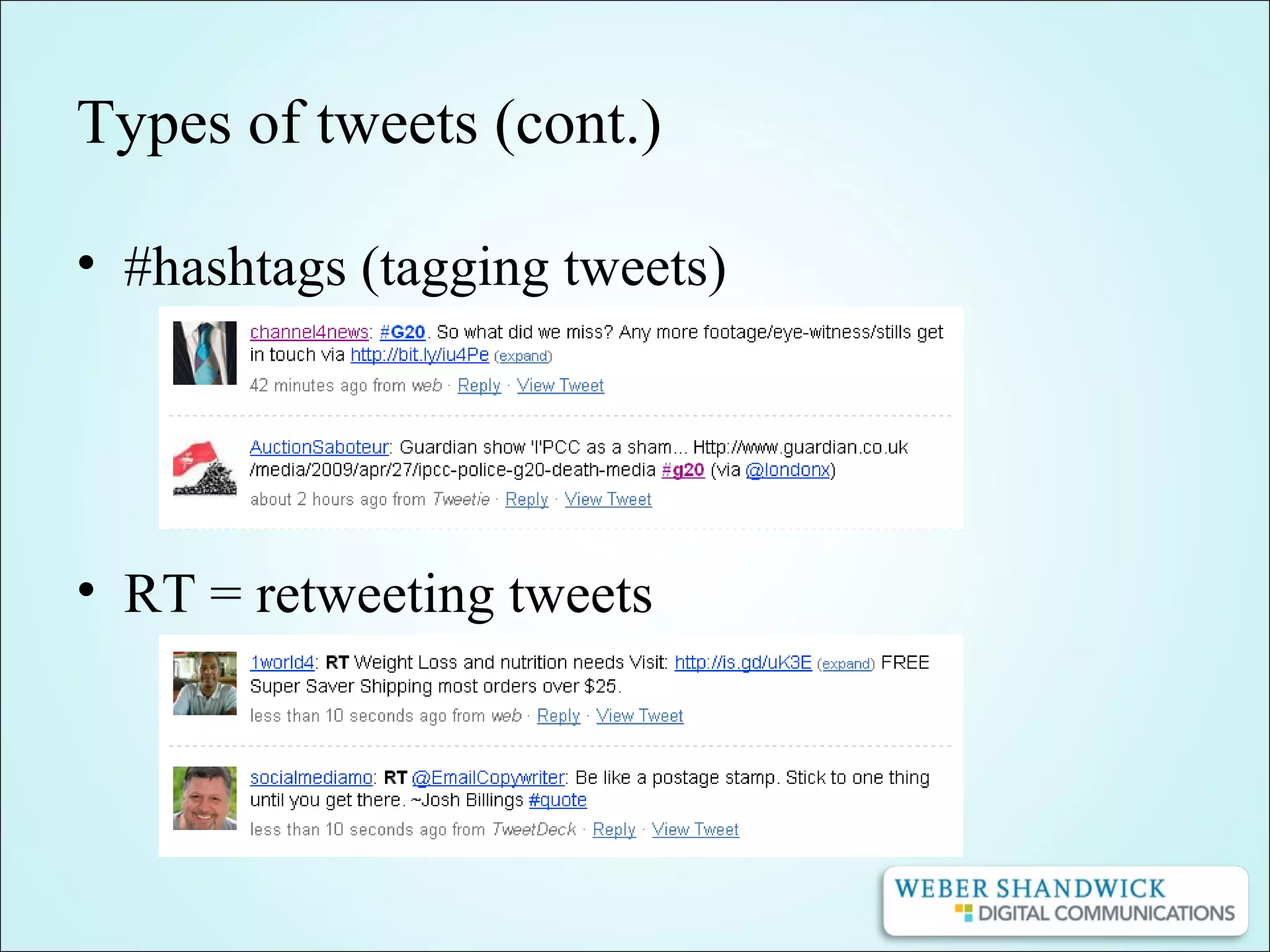 Types of tweets (cont.)
• #hashtags (tagging tweets)
• RT = retweeting tweets
 
