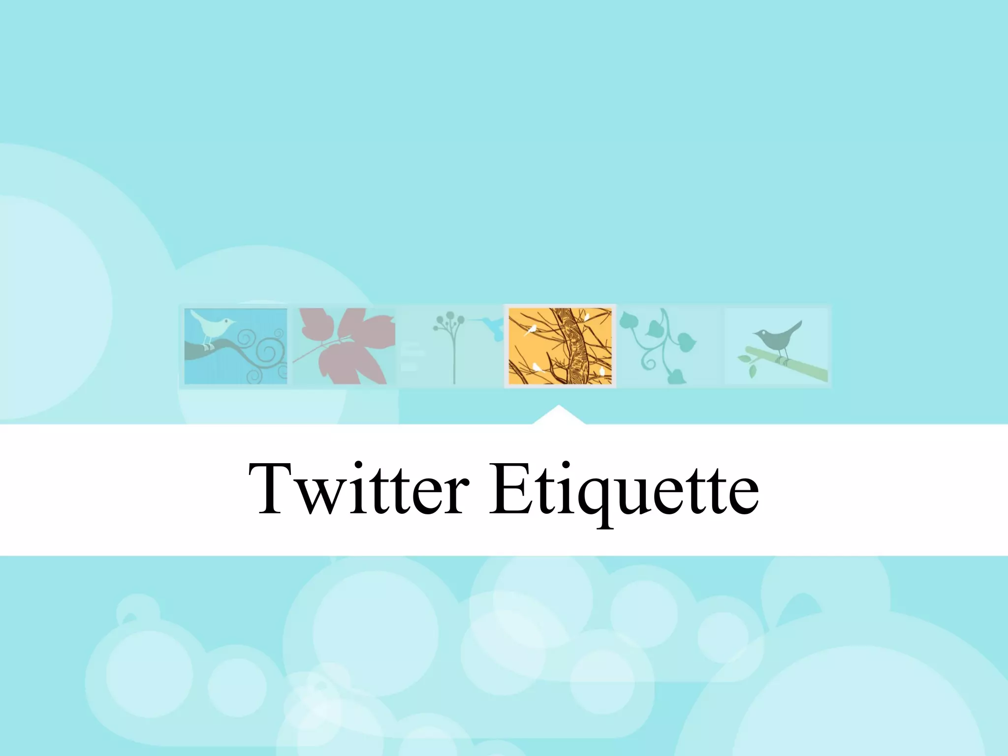 Twitter Etiquette
 