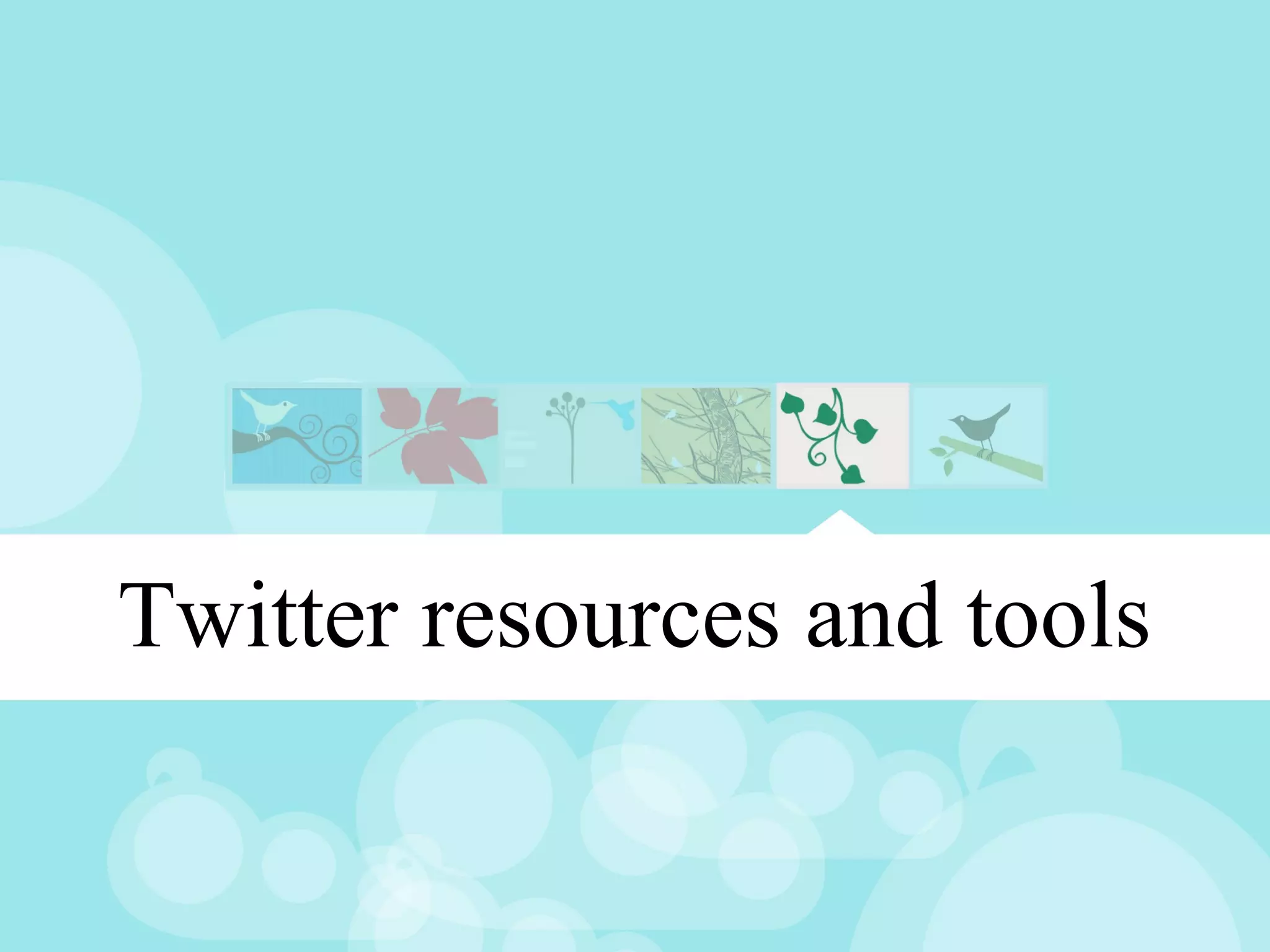 Twitter resources and tools
 