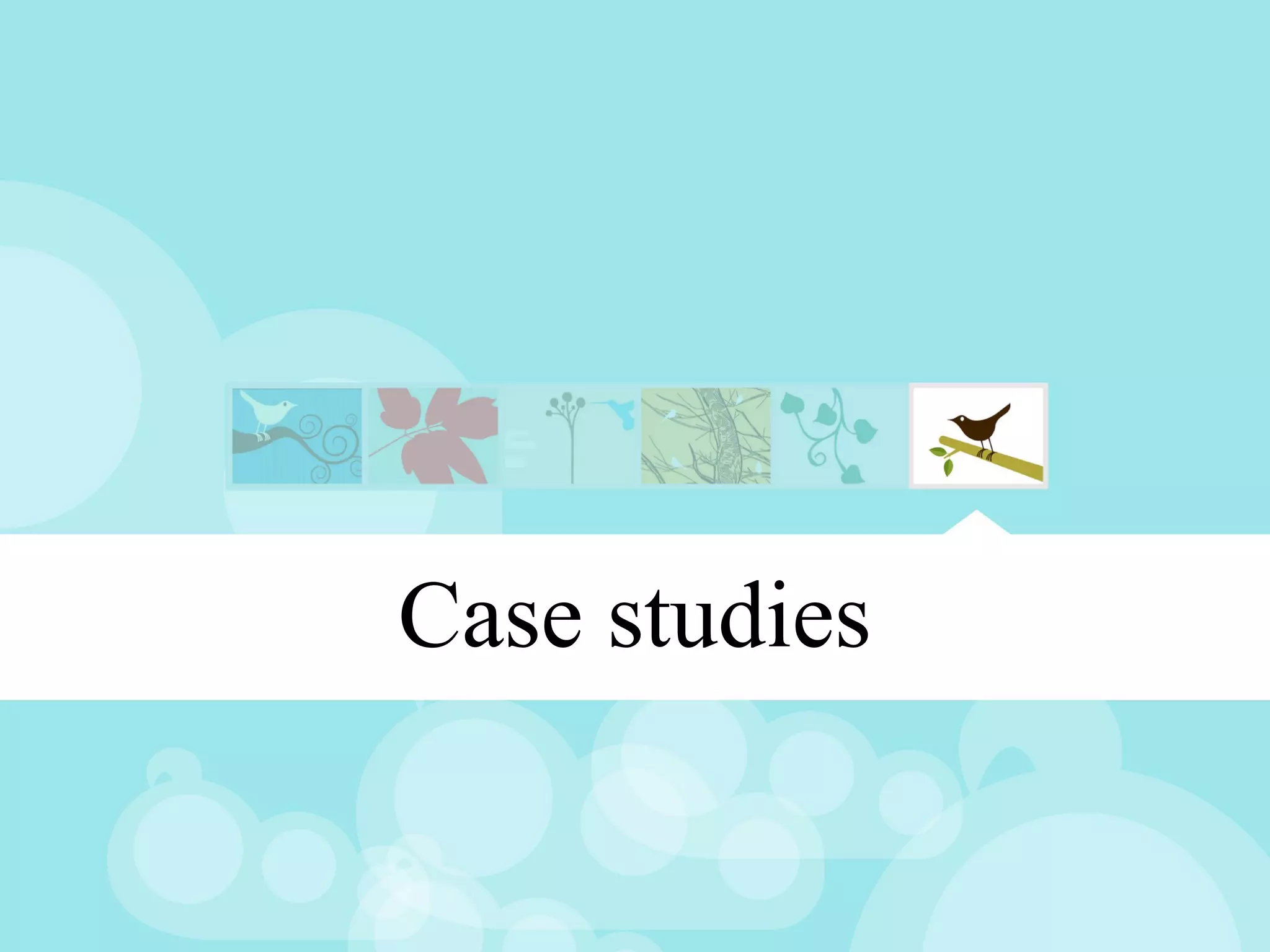 Case studies
 