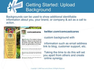 Getting Started: Upload Background Backgrounds can be used to show additional identifiable information about you, your bra...