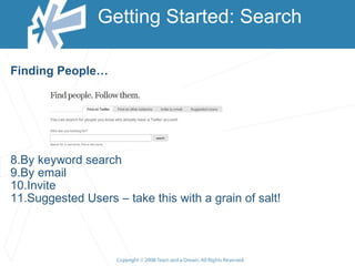 Getting Started: Search  <ul><li>Finding People… </li></ul><ul><li>By keyword search </li></ul><ul><li>By email </li></ul>...