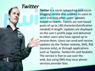 Twitter Twitter is a social networking and micro-blogging service that enables its users to send and read other users’ updates known as tweets. Tweets are text-based posts of up to 140 characters[verification needed] in length. Updates are displayed on the user’s profile page and delivered to other users who have signed up to receive them. Users can send and receive updates via the Twitter website, SMS, RSS (receive only), or through applications such as Tweetie, Twitterrific and feedalizr. The service is free to use over the web, but using SMS may incur phone services provider fees. 