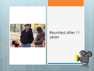 Reunited after 11
years
 