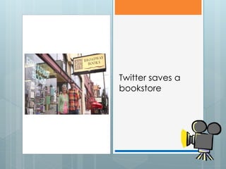 Twitter saves a
bookstore
 
