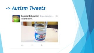 -> Autism Tweets
 