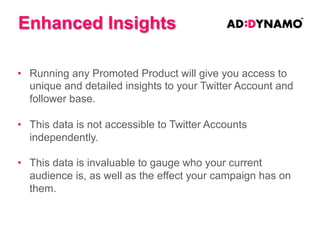Alcohol Brands
Alcohol Brands are not be allowed to:
1. Use the Twitter Product "Promoted Account" for their brand named Twitter Account
2. Use the alcohol brand name or any alcohol/drinking related words within Promoted
Tweets or the Promoted Trend #hashtag
3. Imply the act of drinking or selling alcohol through any promoted media (images, text,
videos, sound)
4. Link to the official alcohol brand’s website
5. Run competitions with alcohol as the prize
Alcohol brands are allowed to (provided all of the above conditions are met):

1. Use the Twitter Products "Promoted Tweets" and "Promoted Trends"
2. Promote an event/competition/cause or celebrity
3. Link to a campaign specific landing page, as long as the page has 18 years + age
restriction pre-approval before entering site (as with all SA alcohol websites)
4. Continue to make use of their twitter page, tweet about the campaign, post media and
interact with fans as per normal
*Please note: Twitter will need to see a media schedule for a campaign as well as preapprove any content being advertised through their official advertising products.

 