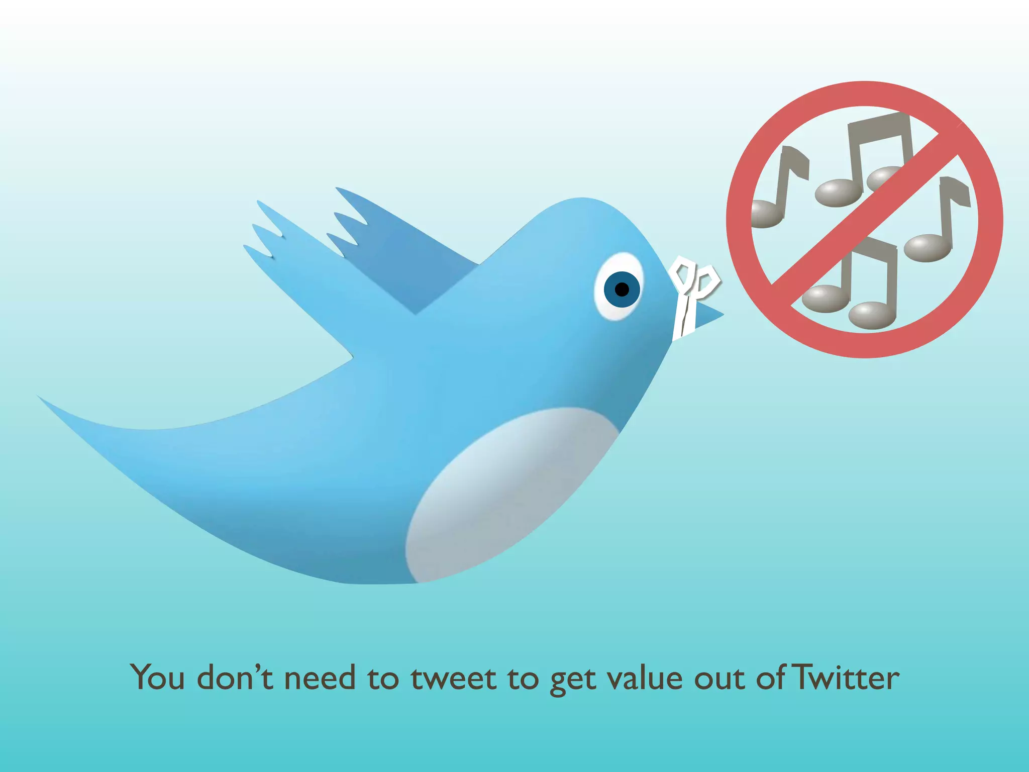 You don’t need to tweet to get value out of Twitter
 