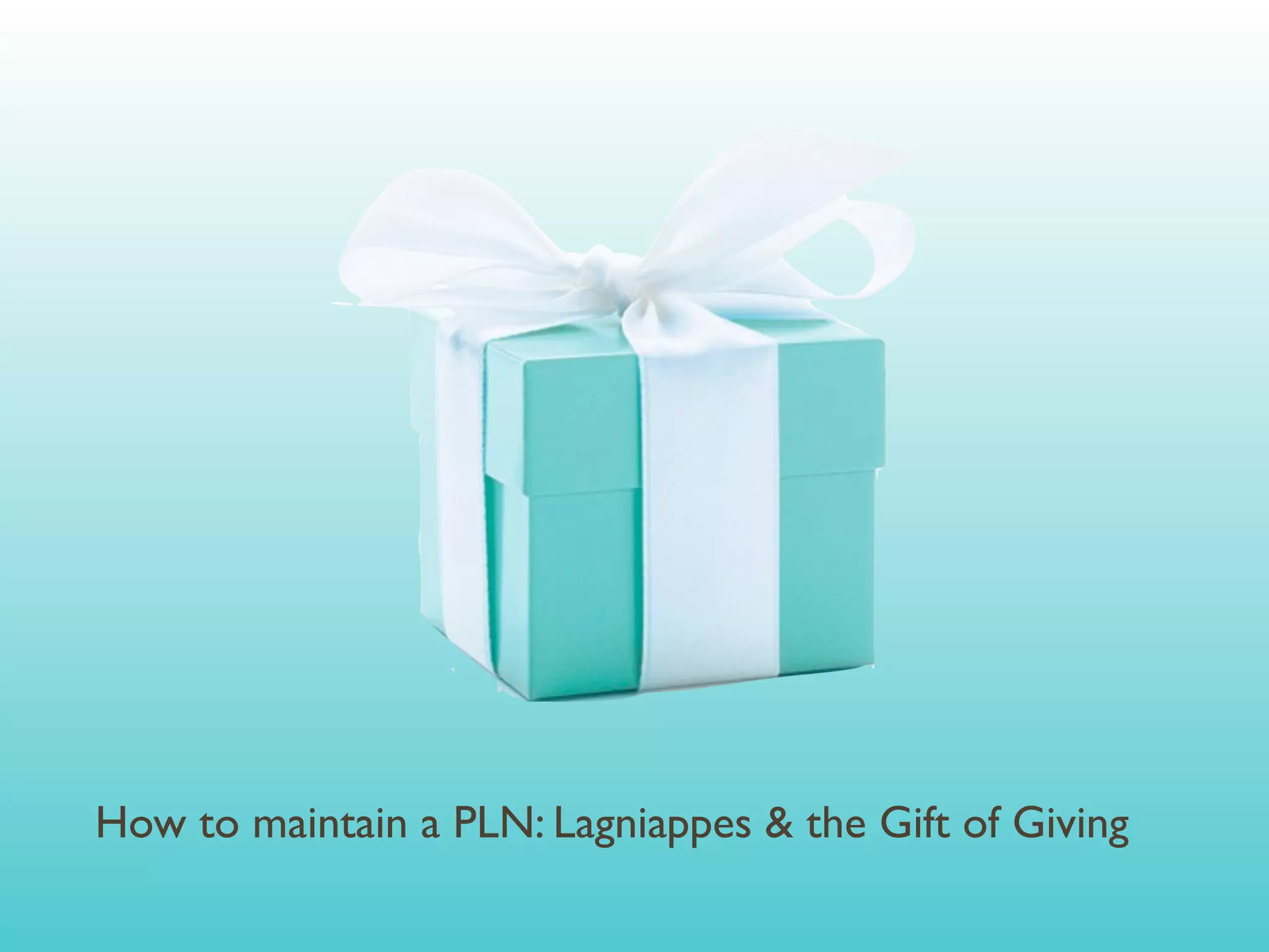 How to maintain a PLN: Lagniappes & the Gift of Giving
 