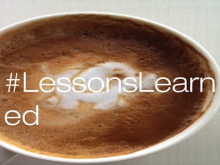 #LessonsLearn
ed
 