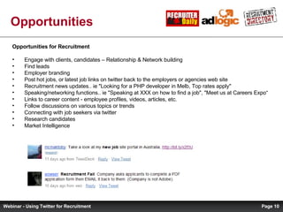 Opportunities   <ul><li>Opportunities for Recruitment </li></ul><ul><li>Engage with clients, candidates – Relationship & N...