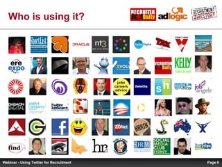 Who is using it? Page  Webinar - Using Twitter for Recruitment 