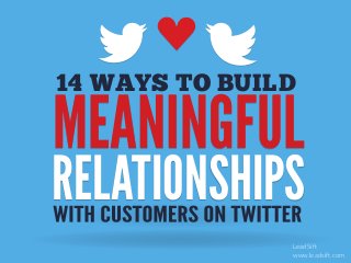 14 WAYS TO BUILD

MEANINGFUL

RELATIONSHIPS
LeadSift
www.leadsift.com

 