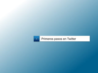 Primeros pasos en Twitter3
 