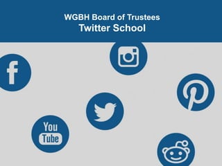 WGBH Board of Trustees
Twitter School
 