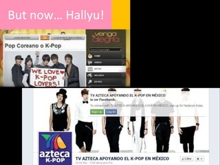But now… Hallyu!
 