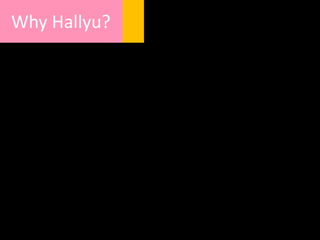 Why Hallyu?
 