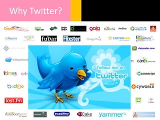 Why Twitter?
 
