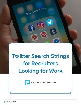 1
Twitter Search Strings
for Recruiters
Looking for Work
 