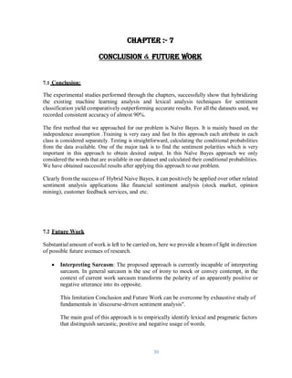 30
Chapter :- 7
CONCLUSION FUTURE WORK
7.1 Conclusion:
The experimental studies performed through the chapters, successful...