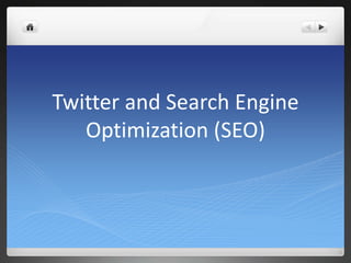 Twitter and Search Engine
   Optimization (SEO)
 