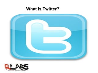                                           What is Twitter? 