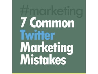 7 Common Twitter Marketing Mistakes