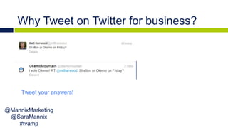 Why Tweet on Twitter?
                                             •   Connect with customers & leads
                    ...
