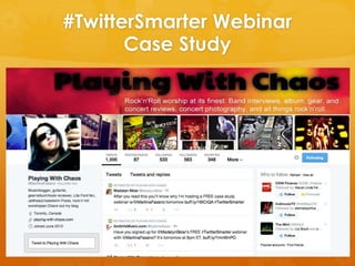 #TwitterSmarter Webinar
Case Study
 