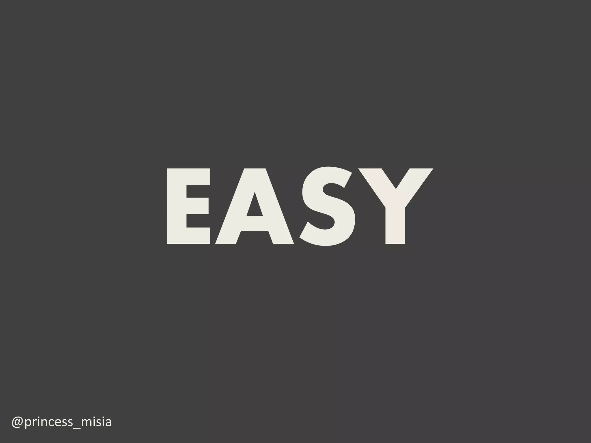 EASY
@princess_misia
 