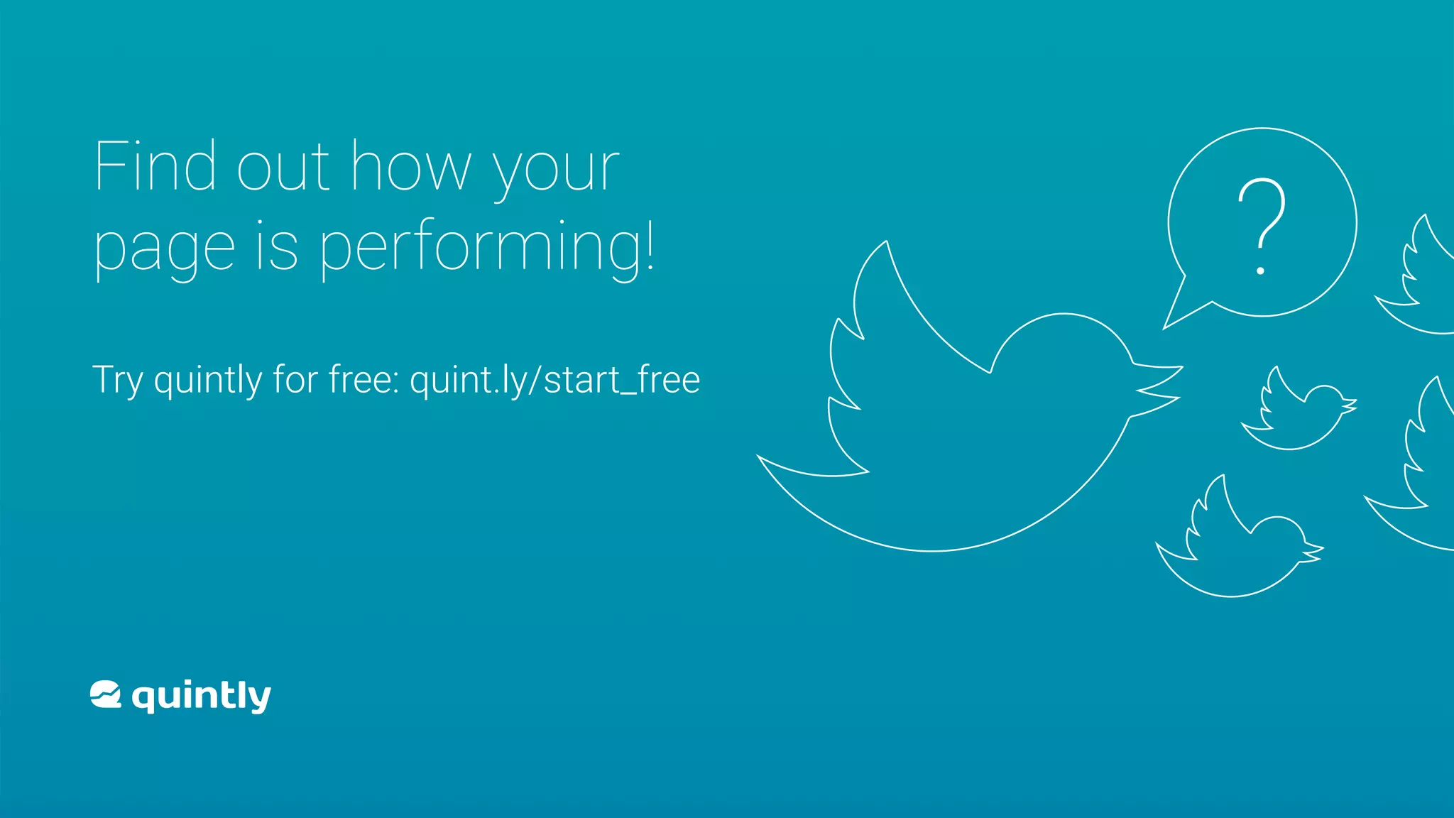 Find out how your
page is performing!
Try quintly for free: quint.ly/start_free
?
 