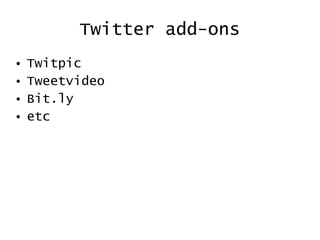 Twitter add-ons Twitpic Tweetvideo Bit.ly etc 