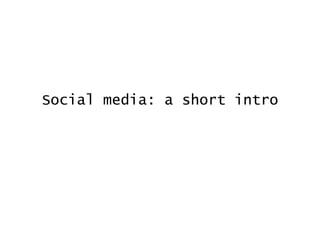 Social media: a short intro 