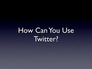 Understanding Twitter