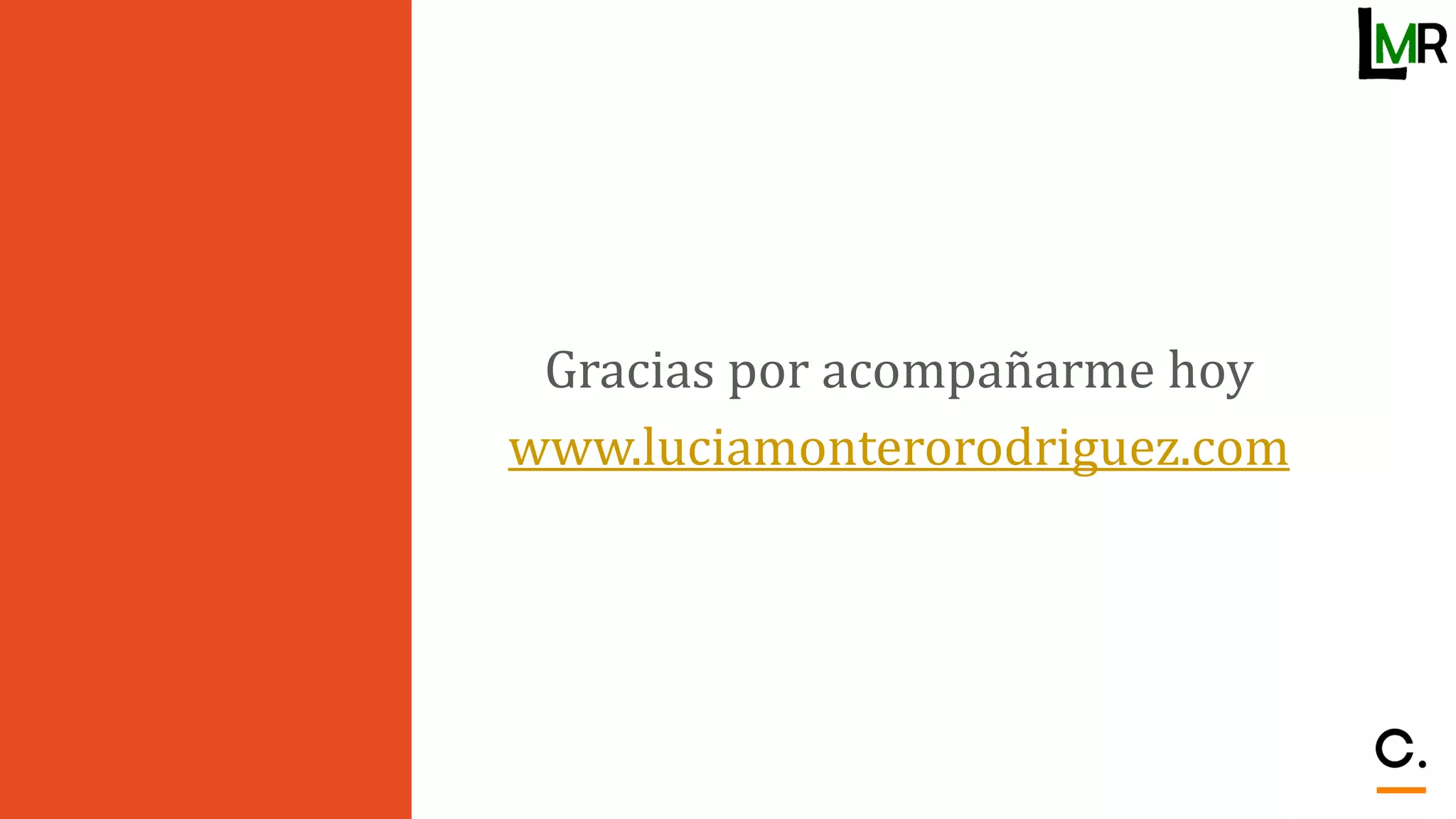 Gracias por acompañarme hoy
www.luciamonterorodriguez.com
 