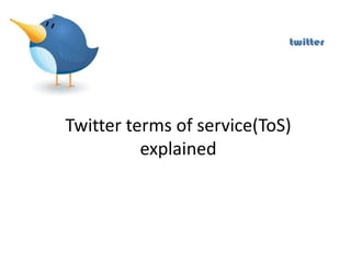 Twitter terms of service(ToS)
          explained
 