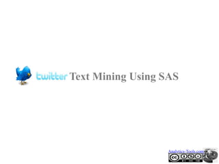 Text Mining Using SAS




                  Analytics-Tools.com
 
