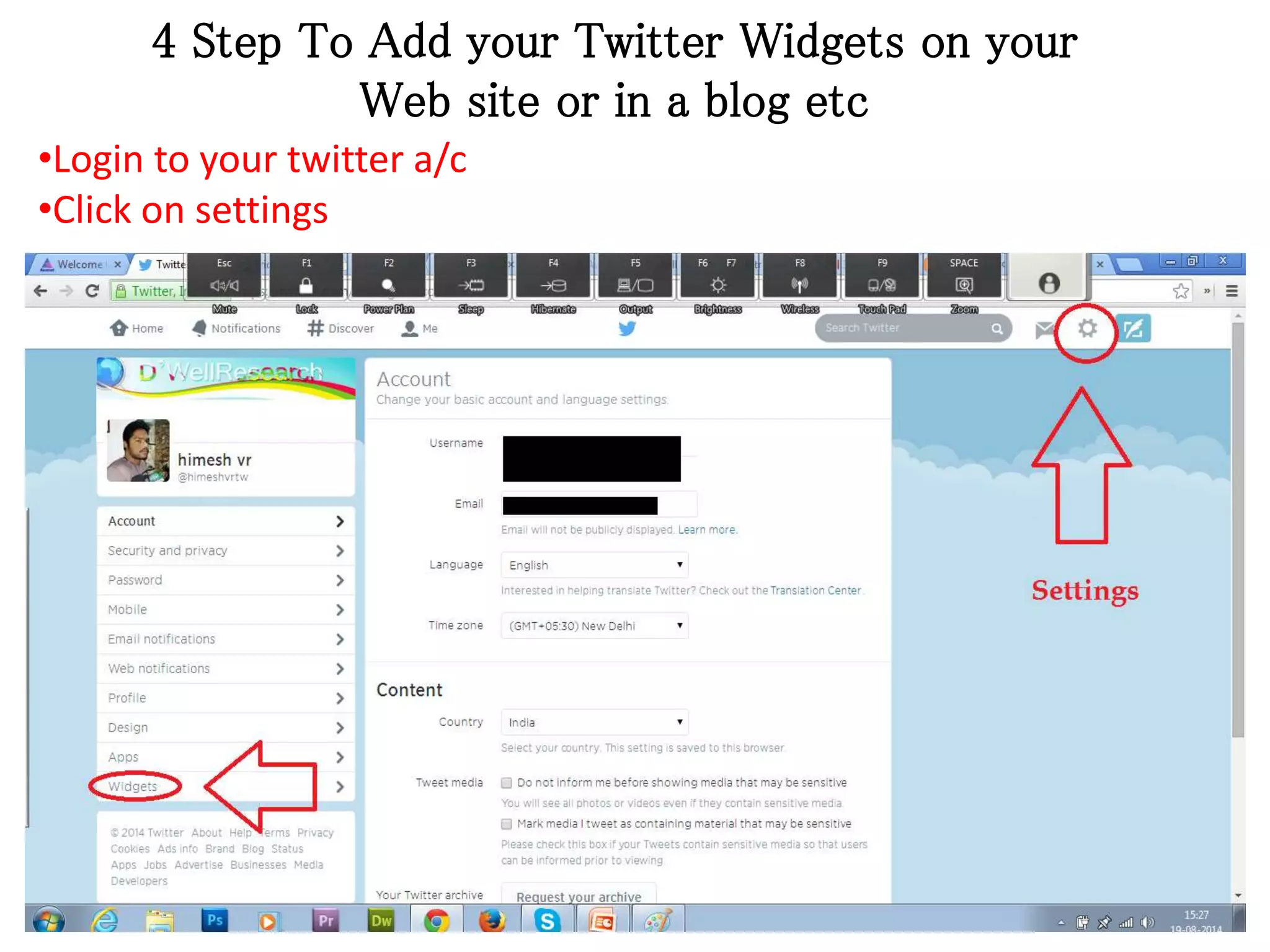 4 Step To Add your Twitter Widgets on your
Web site or in a blog etc
•Login to your twitter a/c
•Click on settings