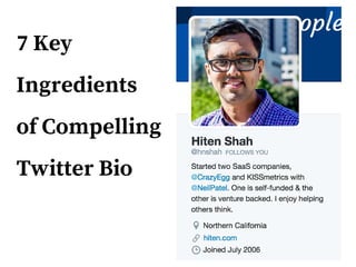 7 Key
Ingredients
of Compelling
Twitter Bio
 