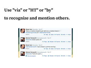Use "via" or "HT" or "by"
to recognize and mention others.
 