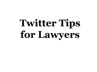 Twitter Tips
for Lawyers

 
